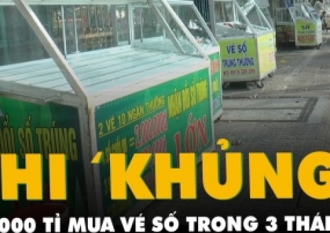 VIDEO: NGƯỜI DÂN MIỀN NAM CHI TIỀN ‘KHỦNG’ MUA VÉ SỐ, GẦN 35.000 TỈ CHỈ TRONG BA THÁNG